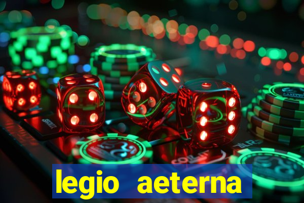 legio aeterna victrix letra